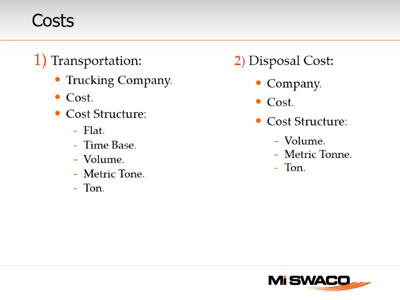 Costs  1) Transportation: Trucking Company. Cost. Cost Structure: Flat.  Time Base. 
